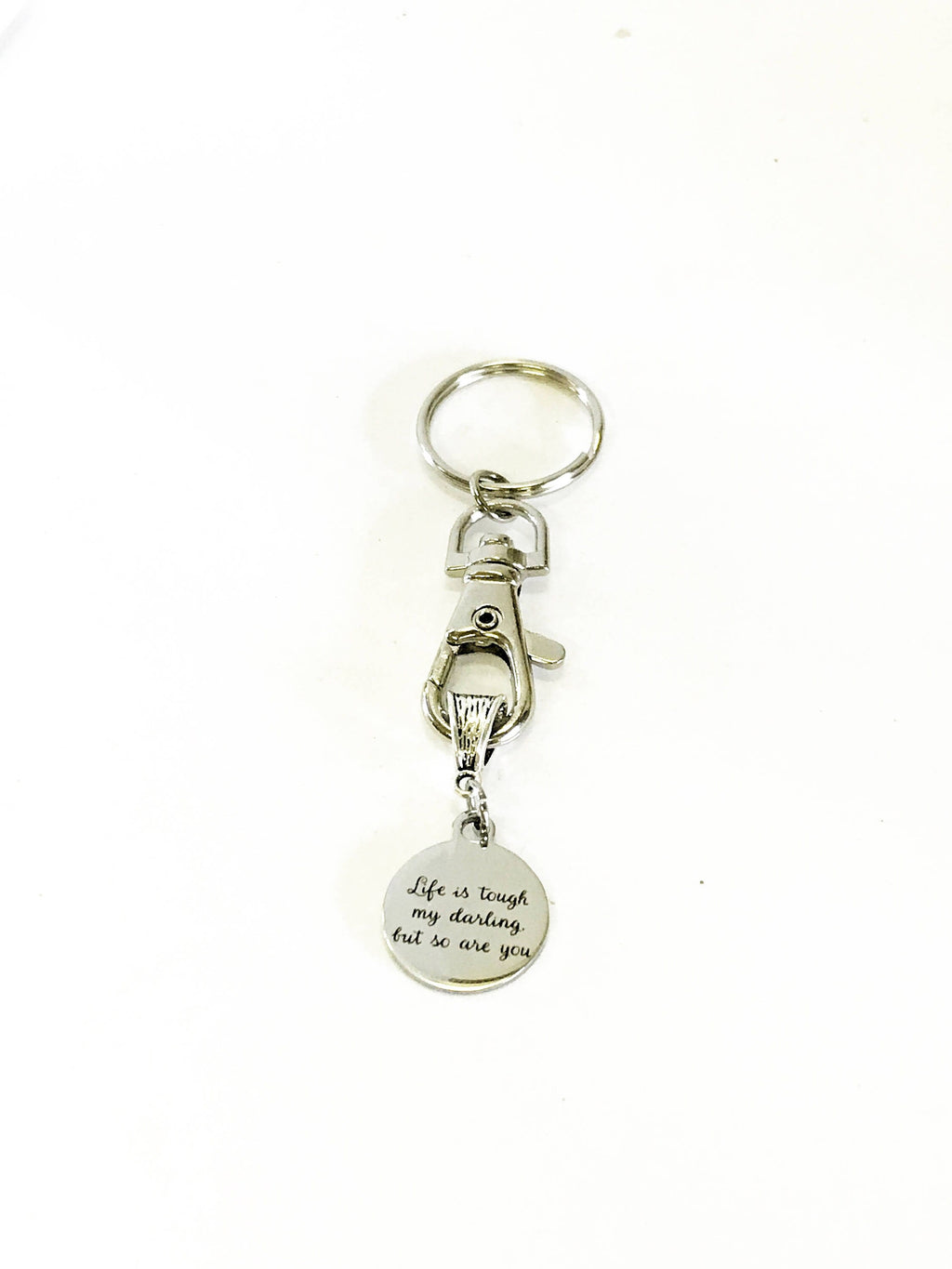 Life Is Tough My Darling But So Are You Keychain, Motivational Quote Gift, Success Quote Gift For Her, Inspiring Quote Gift, Girlfriend Gift