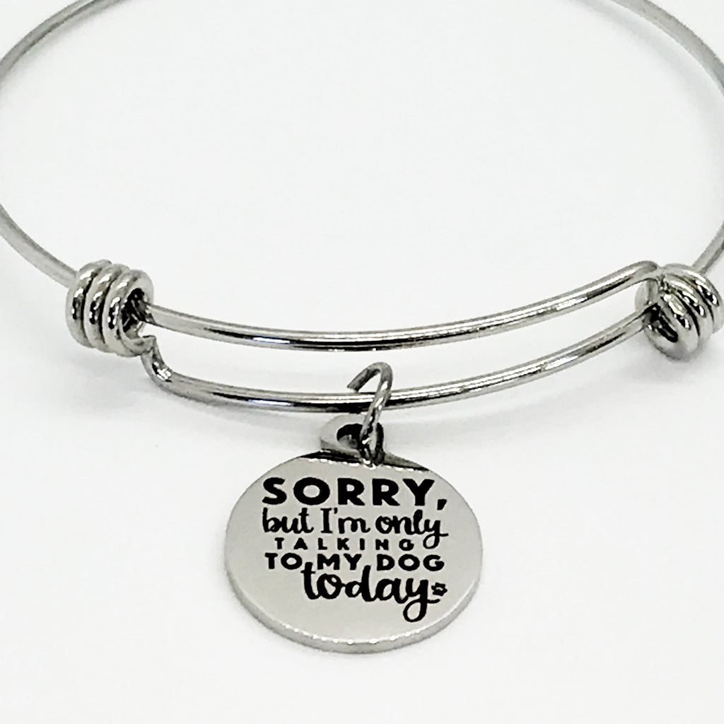 Dog Mom Gift, Sorry But I’m Only Talking To My Dog Today Bracelet, Dog Mom Bracelet, Dog Owner Gift, Dog Lover Gift, Dog Mom Jewelry